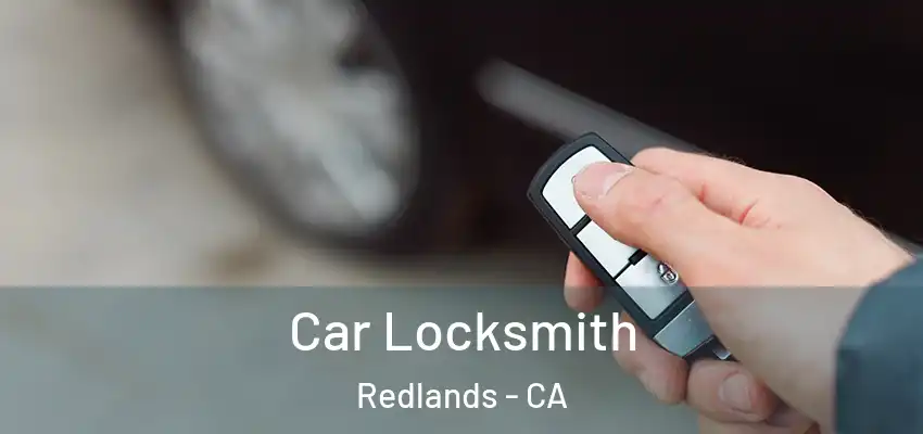  Car Locksmith Redlands - CA